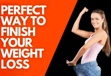 The Perfect Way To Finish Your Weight Loss Journey
